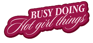 Busy doing hot girl things